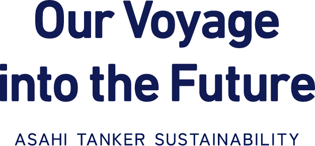 Our Voyage into the Future ASAHI TANKER SUSTAINABILITY